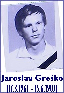Jaroslav Greko (17.3. 1961 - 15.6.1983)